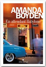En attendant Babylone - Boyden Amanda ; Roze Judith ; Colette Olivier