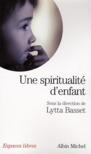 Une spiritualité d'enfant - Basset Lytta
