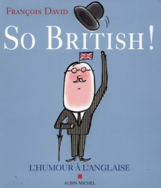 So british ! . Ou L'humour à l'anglaise - David François ; Bloch Serge