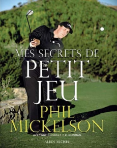 Mes secrets de petit jeu - Mickelson Phil ; Lémery Denys ; Yocom Guy ; Reinma