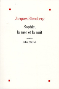 Sophie, la mer et la nuit - Sternberg Jacques