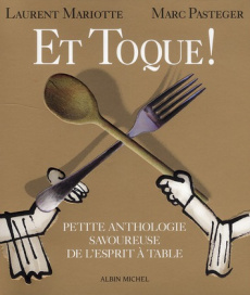 Et toque ! Petite anthologie savoureuse de l'esprit à table - Mariotte Laurent ; Pasteger Marc