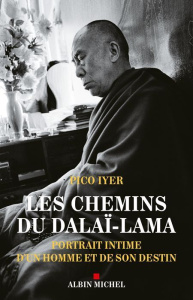 Les chemins du Dalaï-Lama. Portrait intime d'un homme et de son destin - Iyer Pico ; Gillyboeuf Thierry