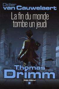 Thomas Drimm Tome 1 : La fin du monde tombe un jeudi - Van Cauwelaert Didier
