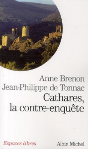 Cathares, la contre-enquête - Brenon Anne ; Tonnac Jean-Philippe de