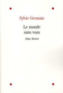 Le monde sans vous - Germain Sylvie