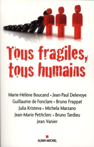 Tous fragiles, tous humains - Boucand Marie-Hélène ; Delevoye Jean-Paul ; Foncla
