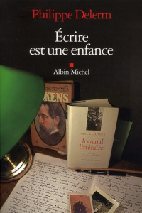 Ecrire est une enfance - Delerm Philippe