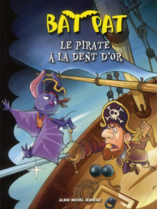 Bat Pat Tome 3 : Le pirate à la dent d'or - Pavanello Roberto - Pisapia Blasco - Brughera Pame
