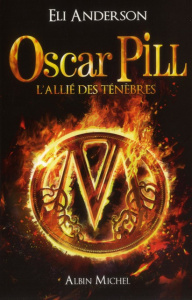 Oscar Pill Tome 4 : L'allié des ténèbres - Anderson Eli