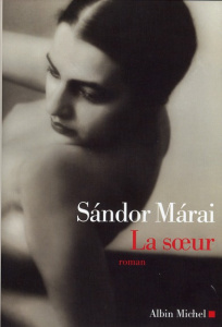 La soeur - Márai Sándor ; Fay Catherine