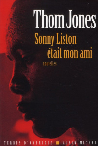 Sonny Liston était mon ami - Jones Thom ; Huet Jacqueline ; Carasso Jean-Pierre