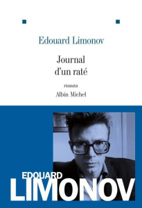 Journal d'un raté. Edition 2011 - Limonov Edouard ; Pingaud Antoine