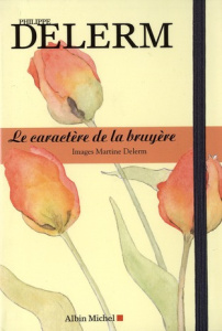 Le caractère de la bruyère - Delerm Philippe ; Delerm Martine