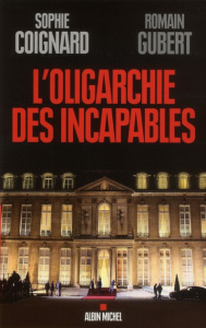 L'oligarchie des incapables - Coignard Sophie ; Gubert Romain