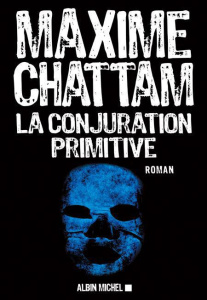La conjuration primitive - Chattam Maxime