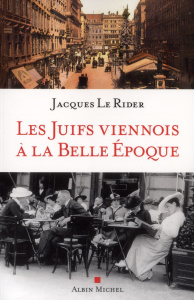 Les Juifs viennois à la Belle Epoque - Le Rider Jacques