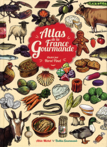 Atlas de la France gourmande - Pinel Hervé ; Manelle Clara