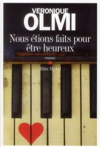 Nous étions faits pour être heureux - Olmi Véronique