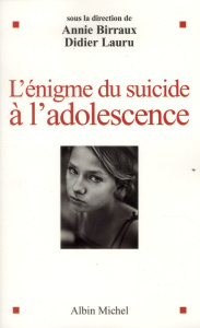 L'énigme du suicide à l'adolescence - Birraux Annie ; Lauru Didier