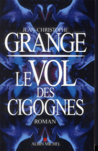 Le vol des cigognes - Grangé Jean-Christophe