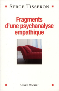 Fragments d'une psychanalyse empathique - Tisseron Serge