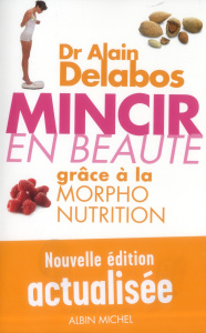 Mincir en beauté grâce à la morpho-nutrition - Delabos Alain