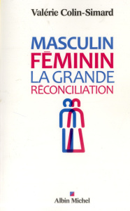 Masculin-féminin. La grande réconciliation - Colin-Simard Valérie
