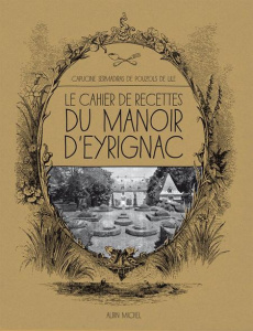 LE CAHIER DE RECETTES DU MANOIR D'EYRIGNAC - SERMADIRAS DE POUZOL