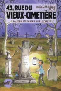 43, rue du Vieux-Cimetière Tome 2 : Il faudra me passer sur le corps - Klise Kate ; Klise M. Sarah ; Gaboriaud Mickey