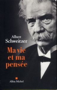 Ma vie et ma pensée - Schweitzer Albert