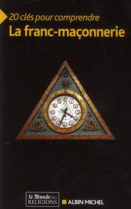 20 clés pour comprendre la franc-maçonnerie - Chaboud Jack ; Dachez Roger ; Mollier Pierre ; Com