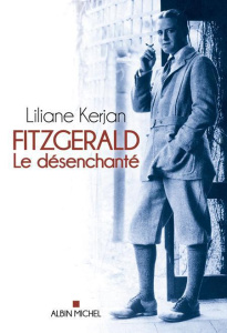 Fitzgerald / Le désenchanté - Kerjan Liliane