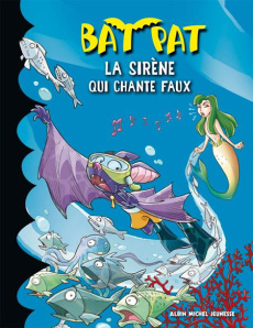 Bat Pat Tome 10 : La sirène qui chante faux - Pavanello Roberto - Béhar Jean-Claude