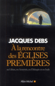 A la rencontre des églises premières - Debs Jacques