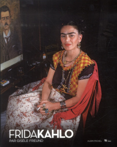 Frida Kahlo par Gisèle Freund - Freund Gisèle ; Cortanze Gérard de ; Audric Lorrai