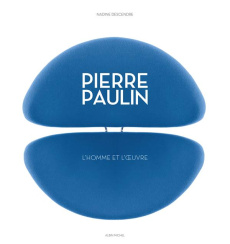 Pierre Paulin. L'homme et l'oeuvre - Descendre Nadine ; Chelly Benjamin
