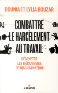 Combattre le harcèlement au travail. Décrypter les mécanismes de discrimination - Bouzar Dounia ; Bouzar Lylia