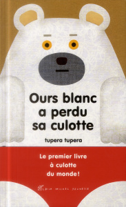 Ours blanc a perdu sa culotte - TUPERA TUPERA