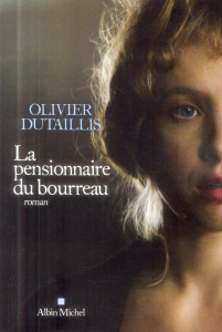 La pensionnaire du bourreau - Dutaillis Olivier