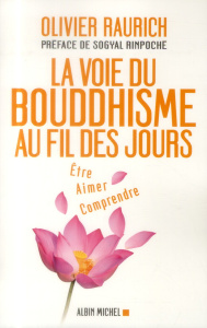 La voie du bouddhisme au fil des jours - Raurich Olivier-Rinpoche Sogyal