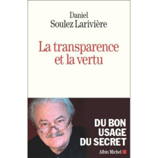 La transparence et la vertu - Soulez Larivière Daniel