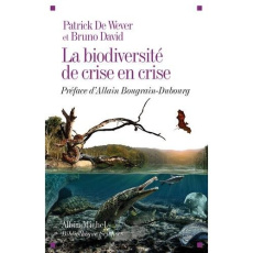 La biodiversité de crise en crise - Wever Patrick de ; David Bruno ; Bougrain Dubourg