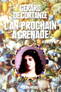 L'an prochain à grenade - De Cortanze Gérard