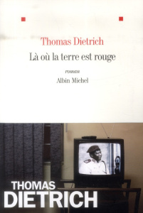Là où la terre est rouge - Dietrich Thomas