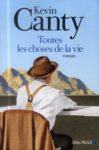 Toutes les choses de la vie - Canty Kevin ; Damour Anne