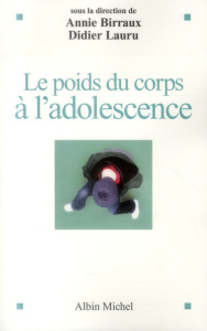 Le poids du corps à l'adolescence - Birraux Annie ; Lauru Didier