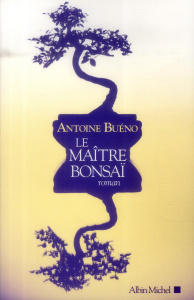 Le maître bonsaï - Buéno Antoine