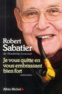 Je vous quitte en vous embrassant bien fort - Sabatier Robert