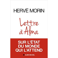 Lettre à Alma sur l'état du monde qui l'attend - Morin Hervé